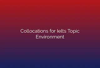 20 Collocations for Ielts Topic Environment with Meaning and Example