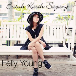 Felly Young - Butuh Kasih Sayang