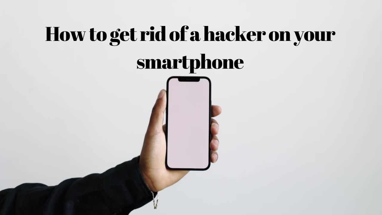 how to get rid of a phone hacker
