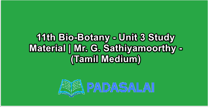 11th Bio-Botany - Unit 3 Study Material | Mr. G. Sathiyamoorthy - (Tamil Medium)