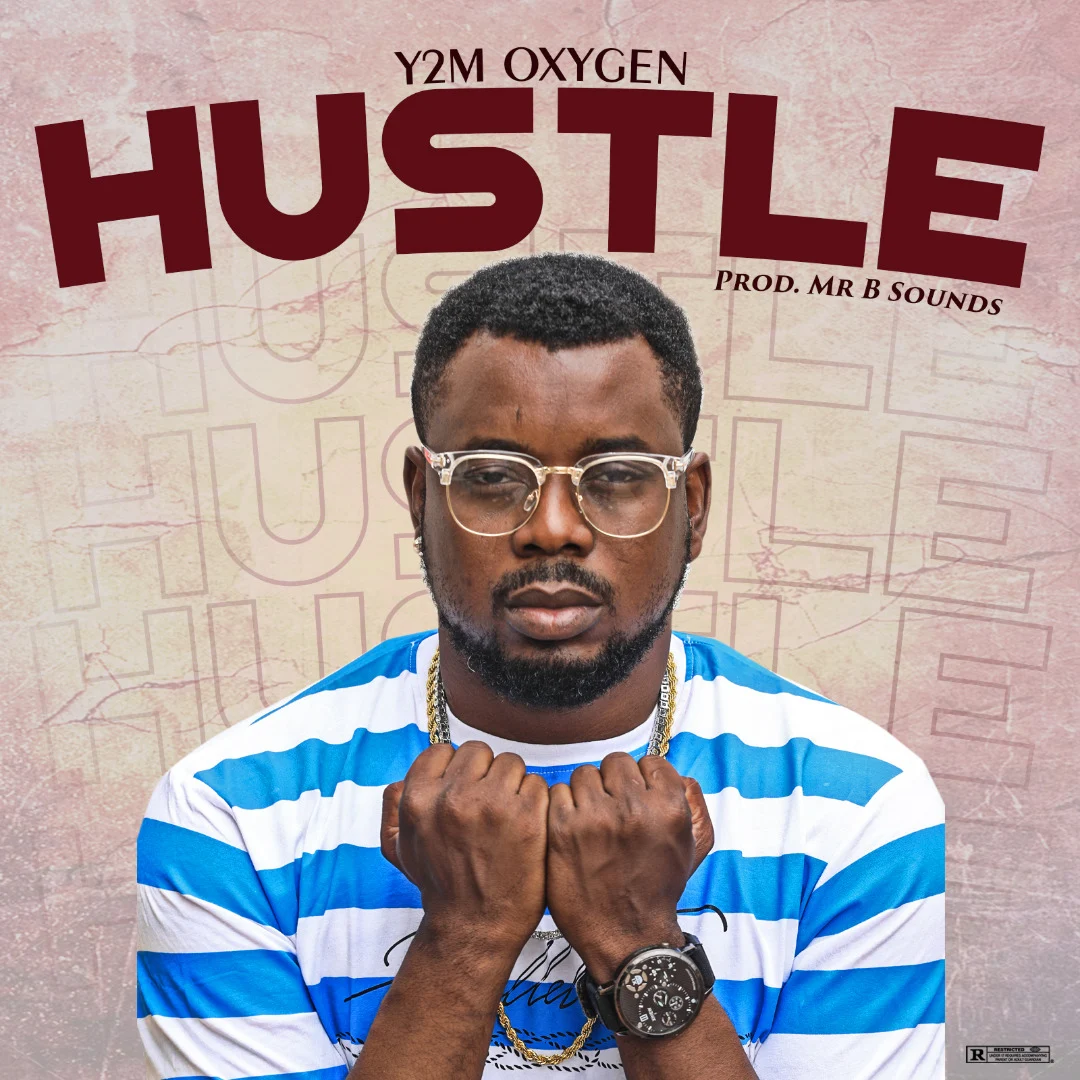 Y2m Oxygen – Hustle (Prod. Mr B Sounds) | @y2moxygen