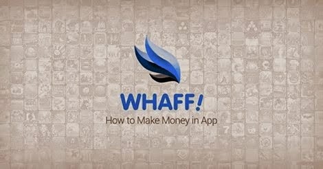 Whaff Apk : Aplikasi Untuk Mendapatkan Dollar Dari Android