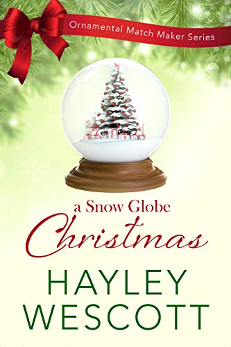 A Snow Globe Christmas (Ornamental Match Maker Book 5)  by Hayley Wescott