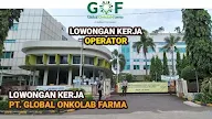 Lowongan Kerja Operator PT GLOBAL ONKOLAB FARMA ( KALBE ) Jakarta Kawasan Industri Pulogadung