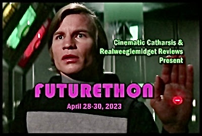 Michael York looks helpless in a scene from Logan’s run, with text that reads… cinematic catharsis and Realweegiemidget reviews present… Futurethon, April 28-30, 2023