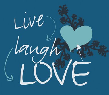 live laugh love. Live Laugh Love