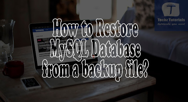 How to Restore MySQL Database from a Backup File?
