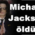 Pop yıldızı Michael Jackson öldü