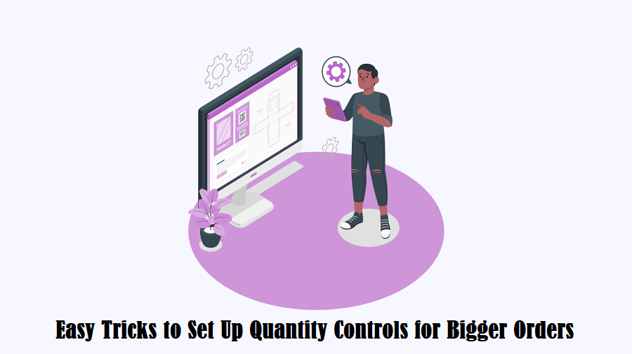 Easy Tricks to Set Up Quantity Controls for Bigger Orders