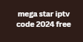 mega star iptv code 2024 free