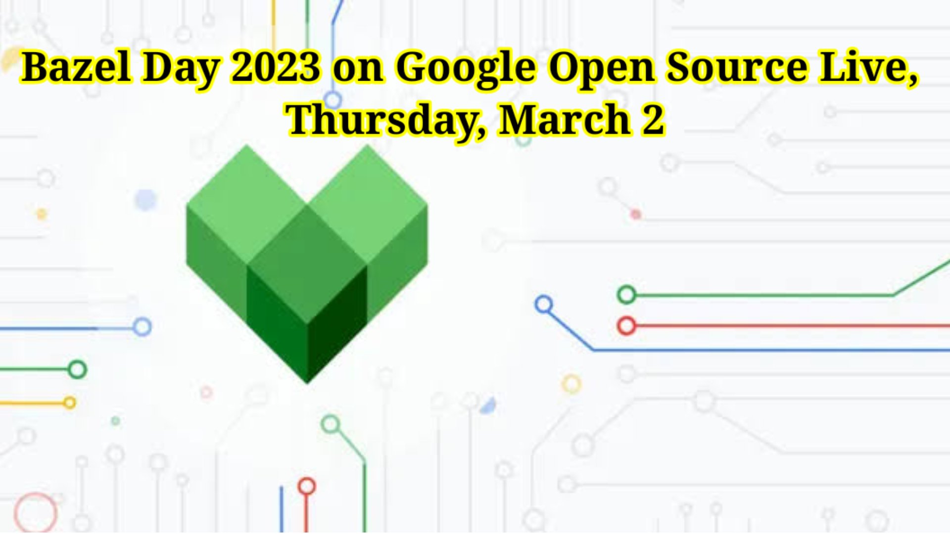 Bazel Day 2023 on Google Open Source Live, Thursday, March 2