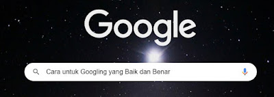 Cara untuk googling yang baik dan benar