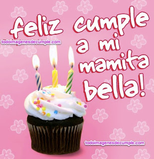 Frases Para Cumpleaños: Feliz Cumple A Mi Mamita Bella 