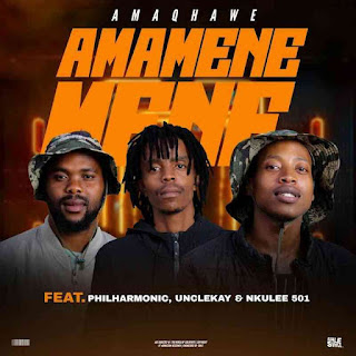AmaQhawe – Amamenemene feat. Philharmonic, UncleKay & Nkulee501 (2023)