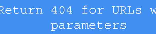 Return 404 for URLs with parameters