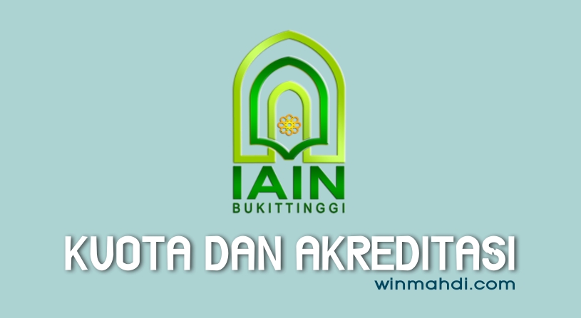 Kuota IAIN Bukittinggi dan Akreditasi Prodi