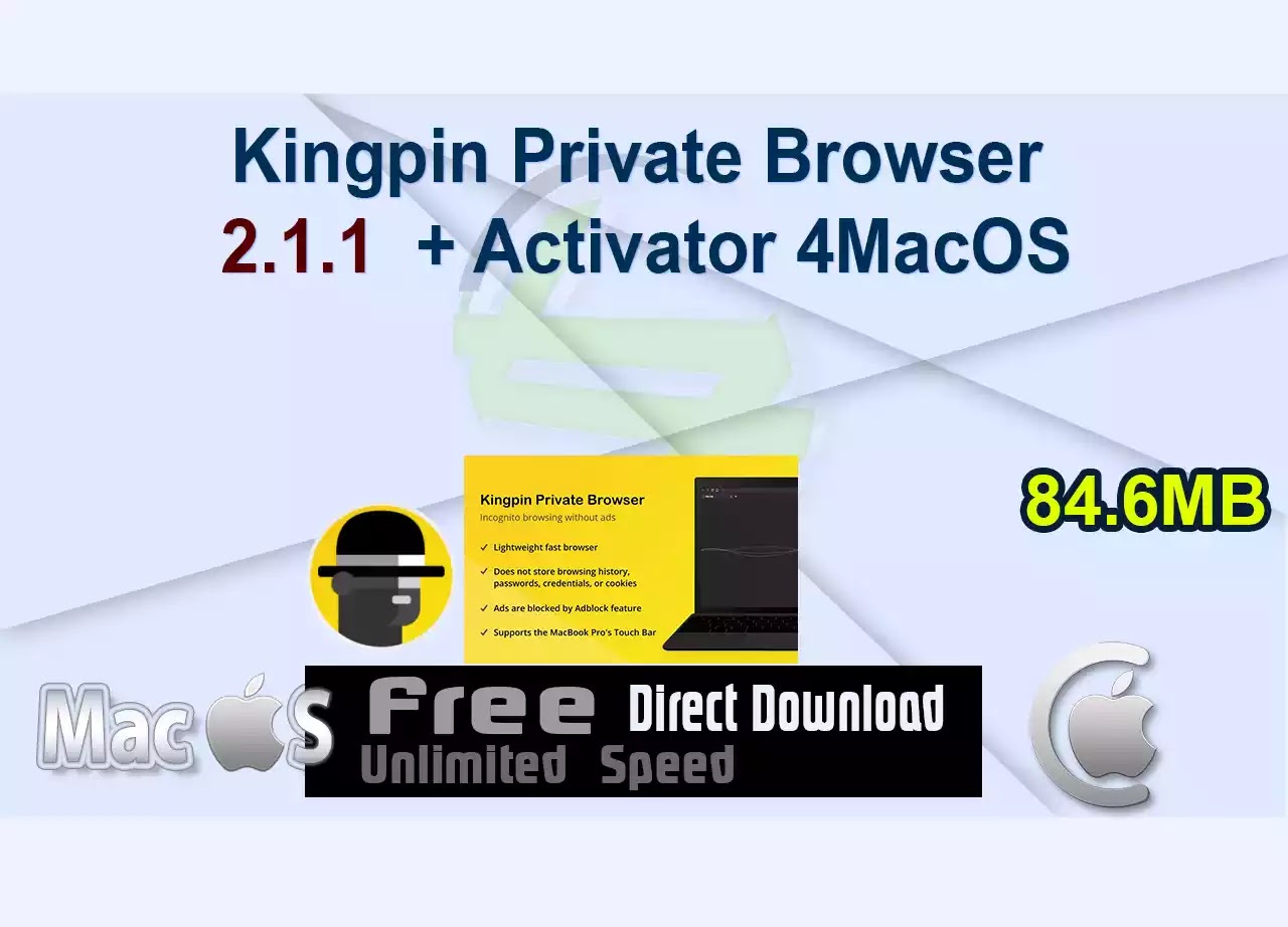 Kingpin Private Browser 2.1.1 + Activator 4MacOS