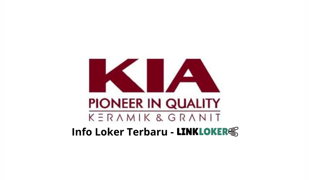 Lowongan Kerja PT Keramika Indonesia Assosiasi TBK (KIA Ceramics)