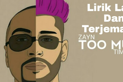 Lirik Lagu dan Terjemahan Too Much -  Zayn ft. Timbaland 