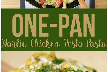 One-Pan Garlic Chicken Pesto Pasta