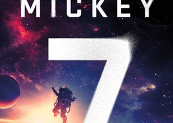 Review - 'Mickey7' by Edward Ashton