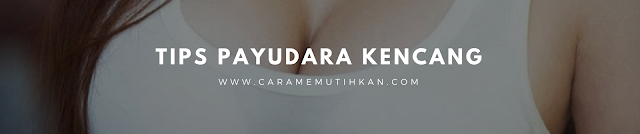 Tips payudara kencang