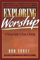 Bob Sorge Exploring Worship Outline - Конспект «ИССЛЕДОВАНИЕ ПОКЛОНЕНИЯ»  БОБА СОРЖА 