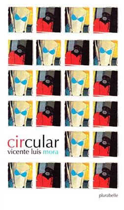 Vicente Luis Mora - Circular (2003) | Circular 07: Las afueras (2007) | Circular 22 (2022)