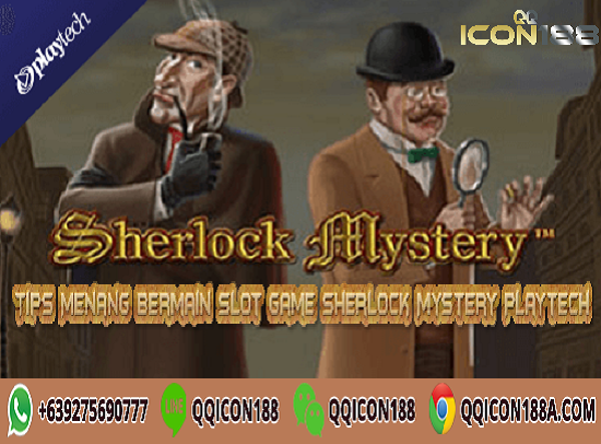 Trik Menang Bermain Slot Game Sherlock Mystery Playtech