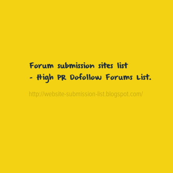 Forum submission sites list - High PR Dofollow Forums List