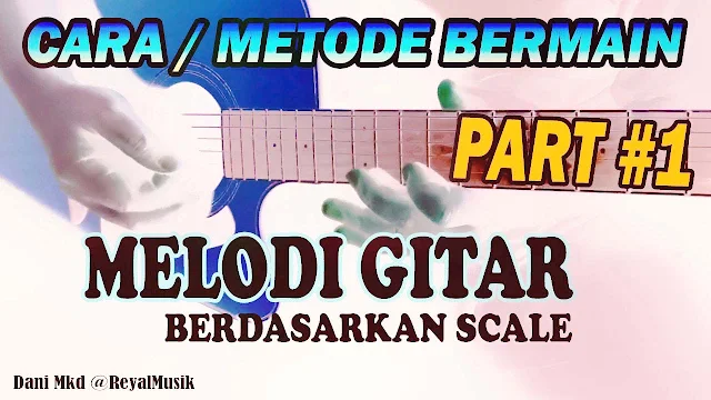 belajar melodi gitar untuk pemula, tutorial cara bermain melodi tangga nada scale dasar
