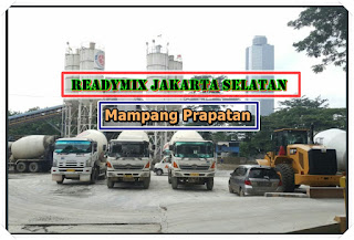 Harga beton Readymix dan Jayamix di Mampang Prapatan