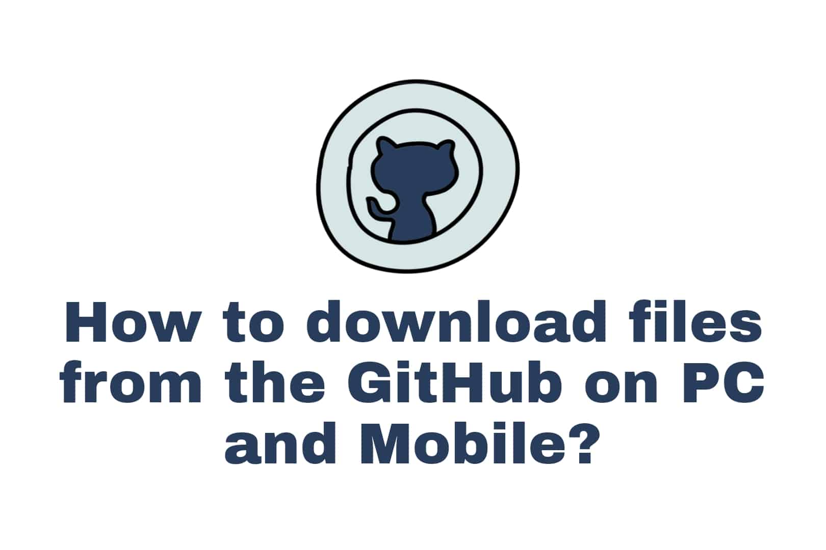 How to download files from the GitHub on PC and Mobile