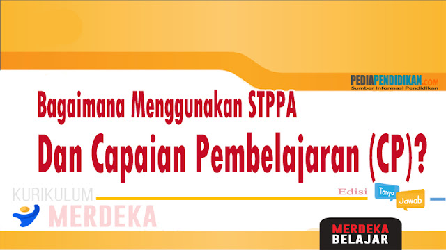 Bagaimana menggunakan STPPA dan Capaian Pembelajaran (CP)?