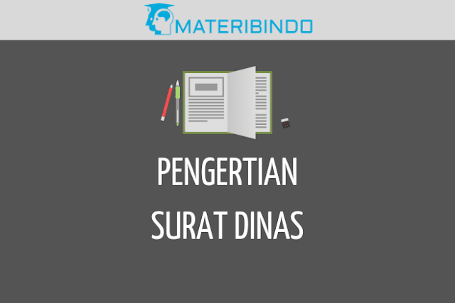 Pengertian Surat Dinas: Ciri, Fungsi, Syarat, Jenis, Struktur & Contoh