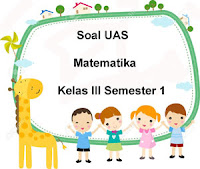 Berikut ini ialah pola latihan soal Ulangan Akhir Semester  Soal UAS Matematika Kelas 3 Semester 1 plus Kunci Jawaban