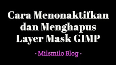 cara menoaktifkan layer mask gimp, cara menghapus delete layer mask gimp, disable layer mask gimp