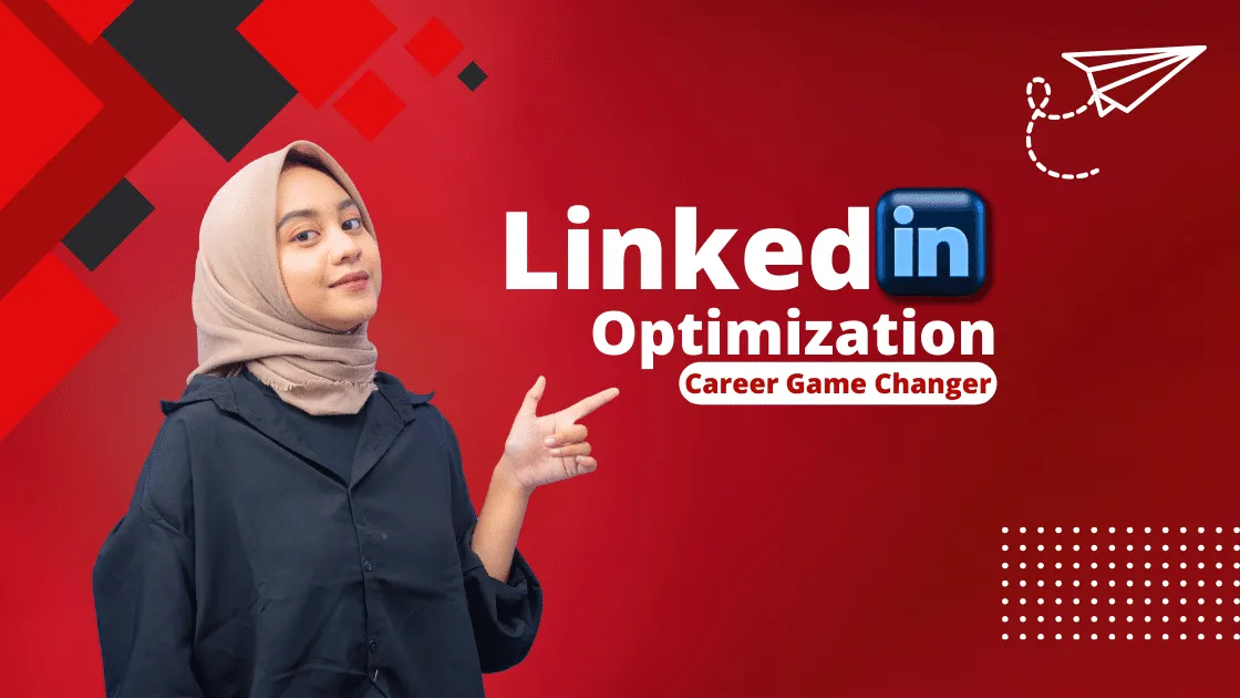 LinkedIn Optimization: Your Career Game Changer
