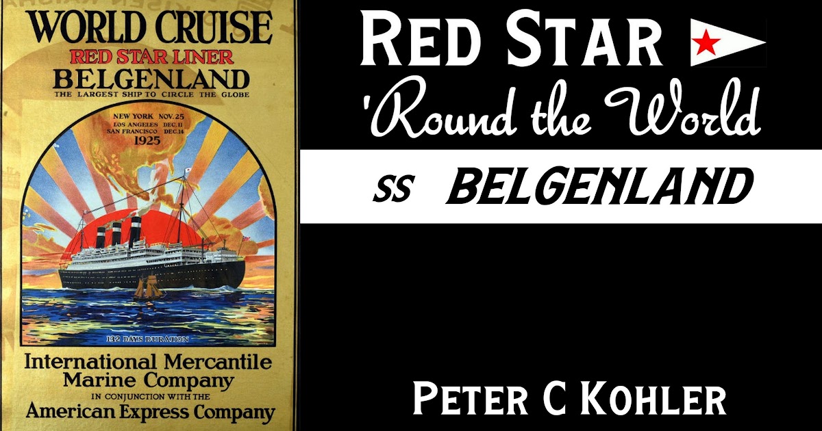 Wanted On Voyage: RED STAR 'ROUND THE WORLD: S.S. BELGENLAND