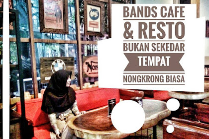Bands Cafe & Resto Bukan Sekedar Tempat Nongkrong Biasa