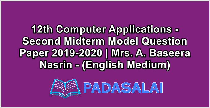 12th Computer Applications - Second Midterm Model Question Paper 2019-2020 | Mrs. A. Baseera Nasrin - (English Medium)