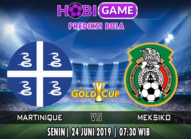  PREDIKSI BOLA TERPERCAYA MARTINIQUE VS MEKSIKO 24 JUNI 2019