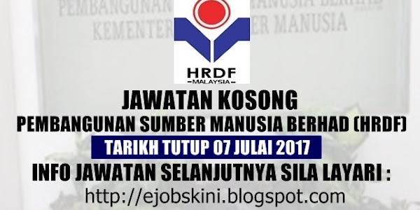 Jawatan Kosong Pembangunan Sumber Manusia Berhad (HRDF) - 07 Julai 2017