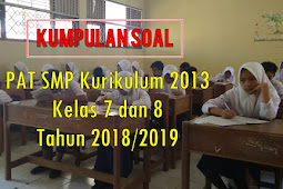Kumpulan Soal PAT SMP Tahun 2018 /2019 Kurikulum 2013