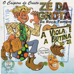 Zé da Grota - A Viola e a Butina do Zé 2009