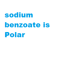 sodium benzoate is Polar