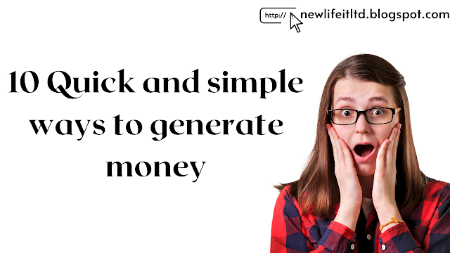 10 Quick and simple ways to generate money