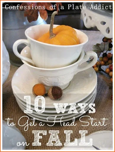 CONFESSIONS OF A PLATE ADDICT 10 Ways to Get a Head Start on Fall
