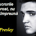 Gândul zilei: 16 august - Elvis Presley