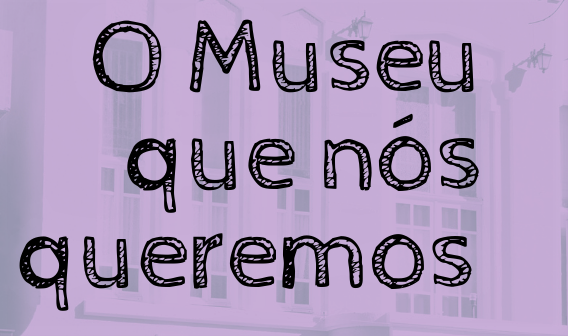 Queremos um museu!